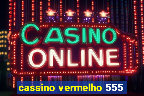 cassino vermelho 555